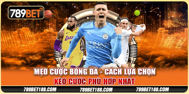 Mẹo cược bóng đá - Cách lựa chọn kèo cược phù hợp nhất 1 Mẹo cược bóng đá - Cách lựa chọn kèo cược phù hợp nhất