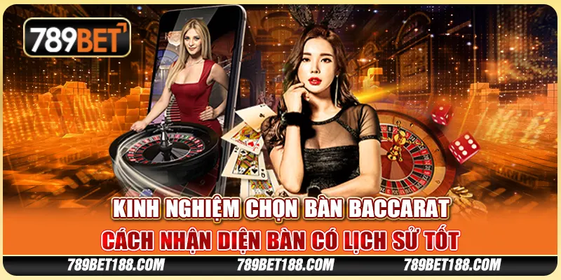 Kinh nghiệm chọn bàn baccarat - Cách nhận diện bàn có lịch sử tốt 1 Kinh nghiệm chọn bàn baccarat - Cách nhận diện bàn có lịch sử tốt