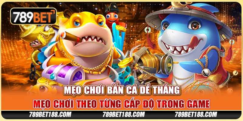 Mẹo chơi bắn cá dễ thắng - Mẹo chơi theo từng cấp độ trong game 7 Mẹo chơi bắn cá dễ thắng - Mẹo chơi theo từng cấp độ trong game