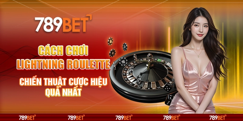 Cách chơi Lightning Roulette - Chiến thuật cược hiệu quả nhất 1 Cách chơi Lightning Roulette - Chiến thuật cược hiệu quả nhất