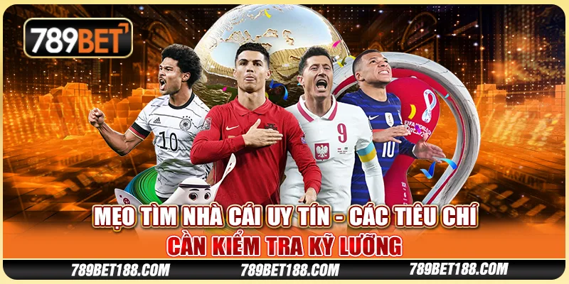 Mẹo tìm nhà cái uy tín - Các tiêu chí cần kiểm tra kỹ lưỡng 1 Mẹo tìm nhà cái uy tín - Các tiêu chí cần kiểm tra kỹ lưỡng
