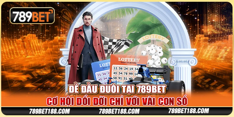 Đề đầu đuôi tại 789Bet - Cơ hội đổi đời chỉ với vài con số 1 Đề đầu đuôi tại 789Bet - Cơ hội đổi đời chỉ với vài con số