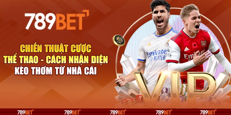 Chiến thuật cược thể thao - Cách nhận diện kèo thơm từ nhà cái 1 Chiến thuật cược thể thao - Cách nhận diện kèo thơm từ nhà cái