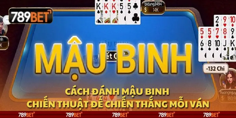 Cách đánh Mậu Binh - Chiến thuật để chiến thắng mỗi ván 6 Cách đánh Mậu Binh - Chiến thuật để chiến thắng mỗi ván