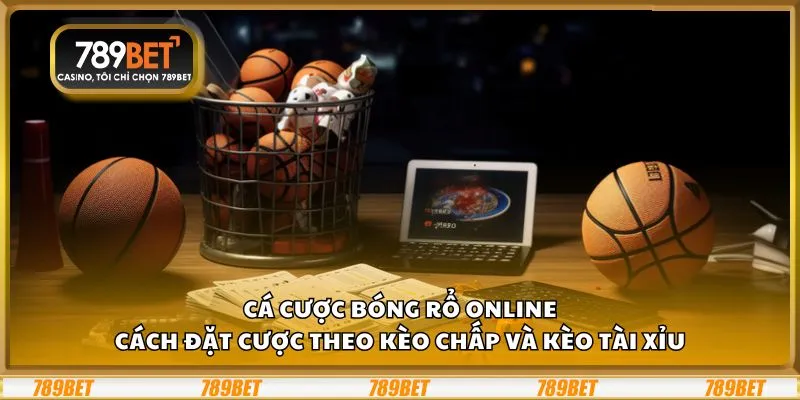 Cá cược bóng rổ online: Cách đặt cược theo kèo chấp và kèo tài xỉu 4 Cá cược bóng rổ online: Cách đặt cược theo kèo chấp và kèo tài xỉu