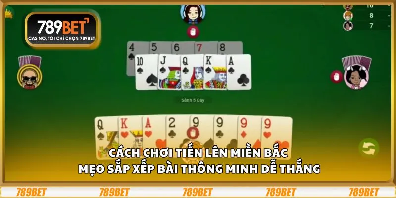 Cách chơi Tiến lên miền Bắc: Mẹo sắp xếp bài thông minh dễ thắng 7 Cách chơi Tiến lên miền Bắc: Mẹo sắp xếp bài thông minh dễ thắng