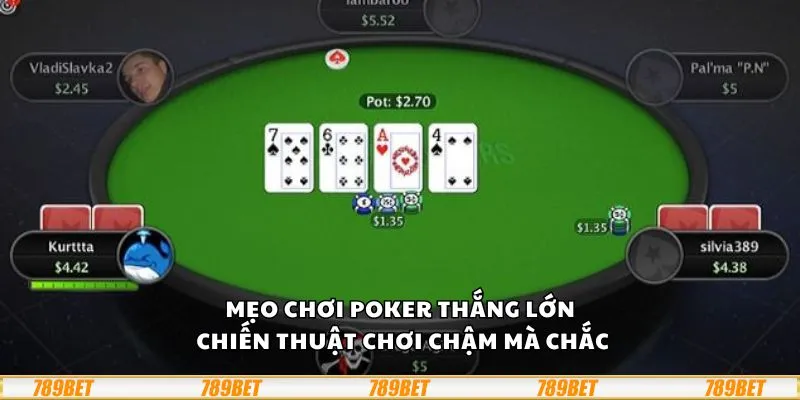 Mẹo chơi Poker thắng lớn: Chiến thuật chơi chậm mà chắc 7 Mẹo chơi Poker thắng lớn: Chiến thuật chơi chậm mà chắc