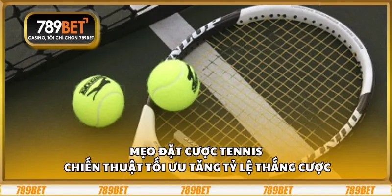 Mẹo đặt cược tennis: Chiến thuật tối ưu tăng tỷ lệ thắng cược 2 Mẹo đặt cược tennis: Chiến thuật tối ưu tăng tỷ lệ thắng cược