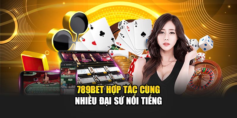 789BET hợp tác cùng nhiều đại sứ nổi tiếng