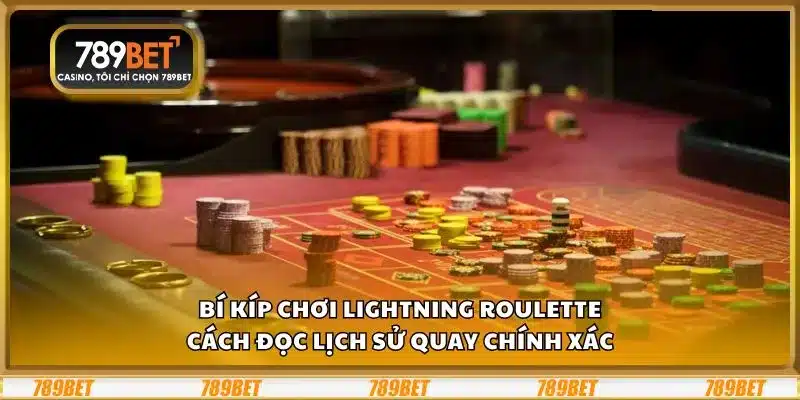 Bí kíp chơi Lightning Roulette: Cách đọc lịch sử quay chính xác 10 Bí kíp chơi Lightning Roulette: Cách đọc lịch sử quay chính xác