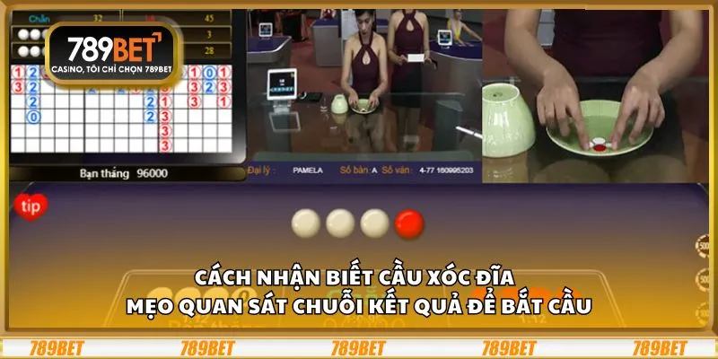 Cách nhận biết cầu xóc đĩa – Mẹo quan sát chuỗi kết quả để bắt cầu